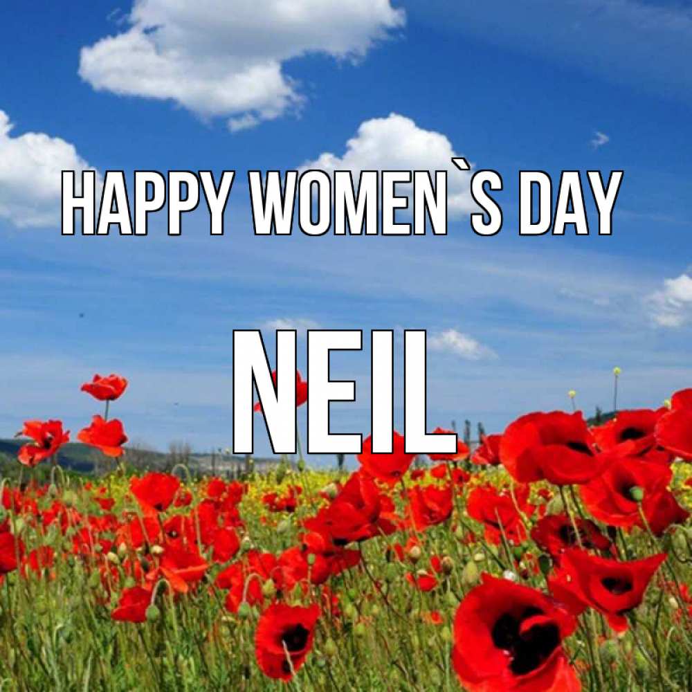 Greetings card с именем, Neil happy women`s day международный женский день 1 Greetings with text for free download 